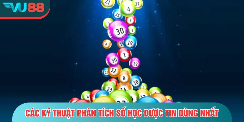 Xổ Số Miền Bắc - Phân Tích Quy Luật Và Cơ Cấu Giải Thưởng Các kỹ thuật phân tích số học được tin dùng nhất
