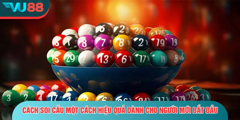 Lô Xiên - Hướng Dẫn Phương Pháp Chơi Vô Cùng Hiệu Quả Cách soi cầu một cách hiệu quả dành cho người mới bắt đầu