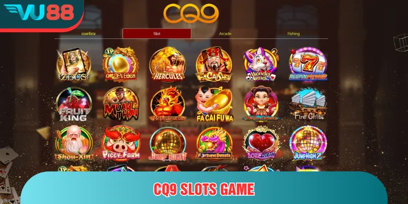 CQ9 Slots Game – Trải Nghiệm Ngay Kho Nổ Hũ Đa Sắc Màu CQ9 Slots game