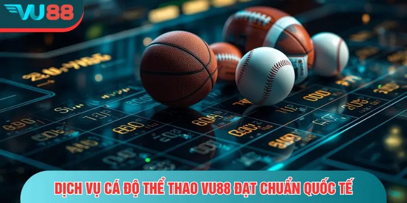 Vu88 Dịch vụ cá độ thể thao VU88 đạt chuẩn quốc tế