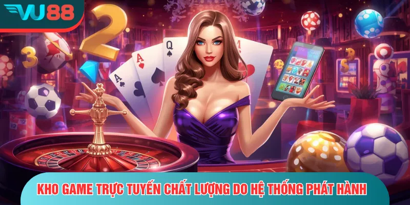 Vu88 Kho game trực tuyến chất lượng do hệ thống phát hành