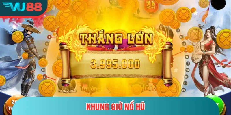 Khung Giờ Nổ Hũ – Thời Điểm Vàng, Dễ Trúng Thưởng Lớn Khung giờ nổ hũ