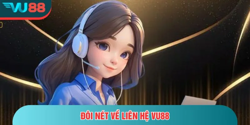 Đôi nét về liên hệ VU88