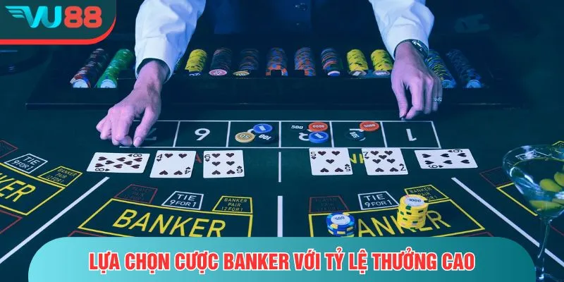 Chinh Phục Baccarat VU88 – Cuộc Đấu Trí Cực Căng Thẳng Lựa chọn cược Banker với tỷ lệ thưởng cao