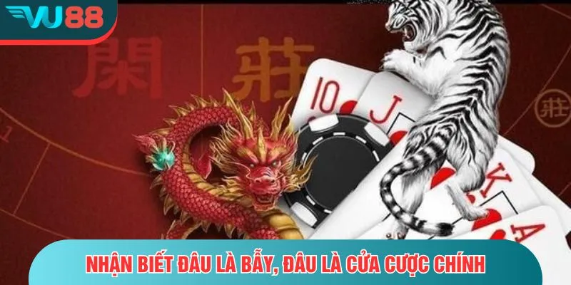 Rồng Hổ VU88 – Đối Đầu Hấp Dẫn, Phần Thưởng Gấp Bội Nhận biết đâu là bẫy, đâu là cửa cược chính