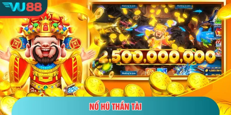 Nổ Hũ Thần Tài – Trải Nghiệm Quay Hũ, Săn Vàng Cực Dễ Nổ hũ thần tài