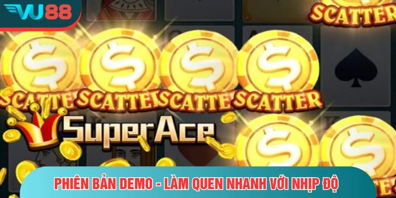 Super ACE – Tựa Game Nổ Hũ Với Tỷ Lệ Thưởng Hấp Dẫn Phiên bản demo - Làm quen nhanh với nhịp độ