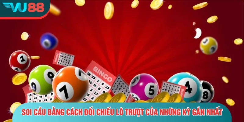 Lô Trượt - Cách Chơi, Tỷ Lệ Thưởng Và Mẹo Soi Cầu Hiệu Quả Soi cầu bằng cách đối chiếu lô trượt của những kỳ gần nhất