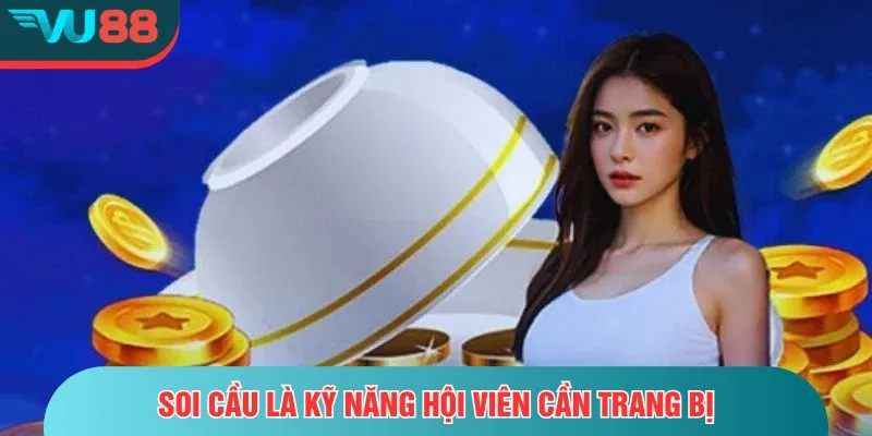 Xóc Đĩa VU88 – Truyền Thống Và Hiện Đại, Cược Dễ Thắng Đậm Soi cầu là kỹ năng hội viên cần trang bị