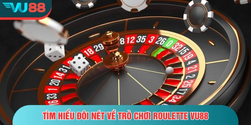 Roulette VU88 – Hồi Hộp Trong Từng Vòng Quay Thưởng Tìm hiểu đôi nét về trò chơi roulette VU88
