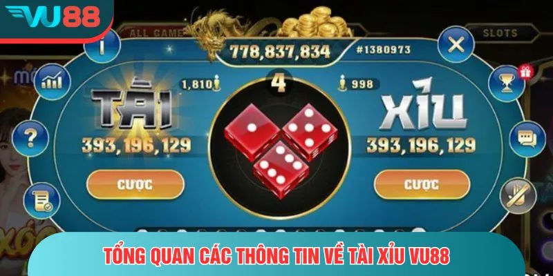 Tài Xỉu VU88 – Trải Nghiệm Kịch Tính, Cược Nhanh Thắng Lớn Tổng quan các thông tin về tài xỉu VU88