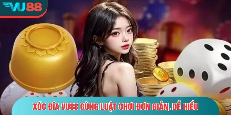 Xóc Đĩa VU88 – Truyền Thống Và Hiện Đại, Cược Dễ Thắng Đậm Xóc đĩa VU88 cùng luật chơi đơn giản, dễ hiểu