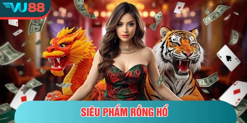 Rồng hổ thưởng khủng tại nhà cái