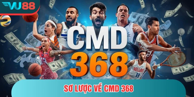 Sơ lược chung CMD 368