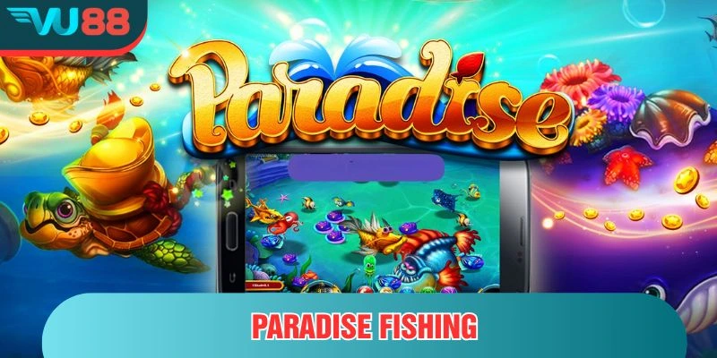 Thắng dễ dàng với Paradise Fishing